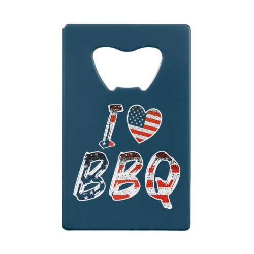 I love bbq American patriotic Credit Card Bottle Opener