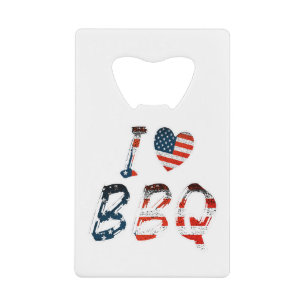 I love bbq, American patriotic Credit Card Bottle Opener