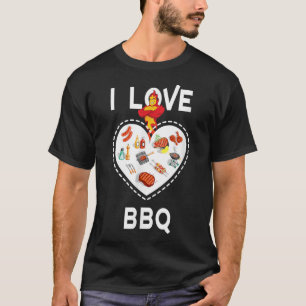 I Love Bbq Funny For Barbecue Lovers And Food Enth T-Shirt