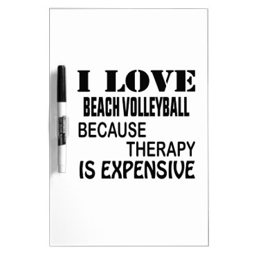 I Love Beach Volleyball Because Therapy Is Expensi Dry Erase Board I Love Beach Volleyball Because Therapy Is Expensi Dry Erase Board