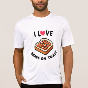 I Love Beans on Toast T-Shirt