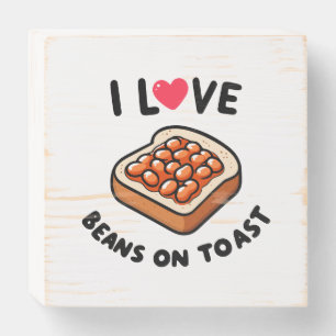 I Love Beans on Toast Wooden Box Sign