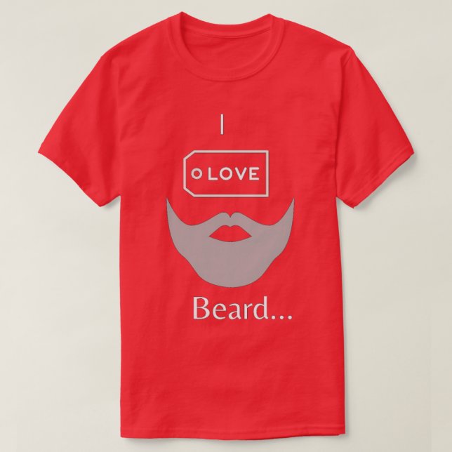 I love beard 2 T-Shirt (Design Front)