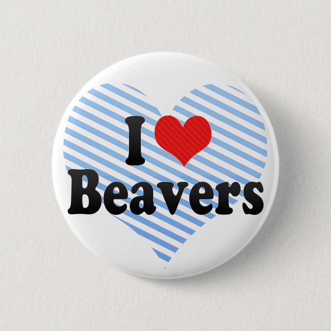I Love Beavers Button (Front)