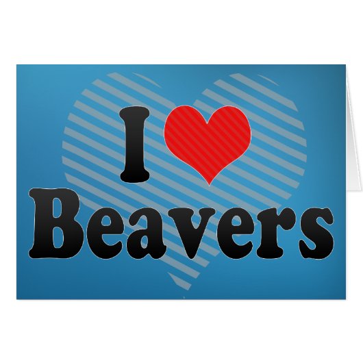 I Love Beavers Cards (Front Horizontal)