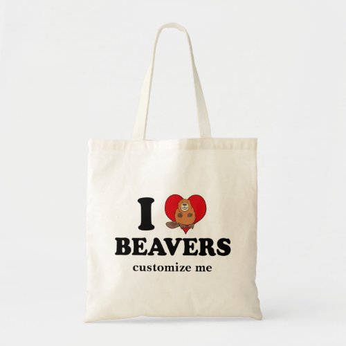 I Love Beavers Funny Custom Tote Bag