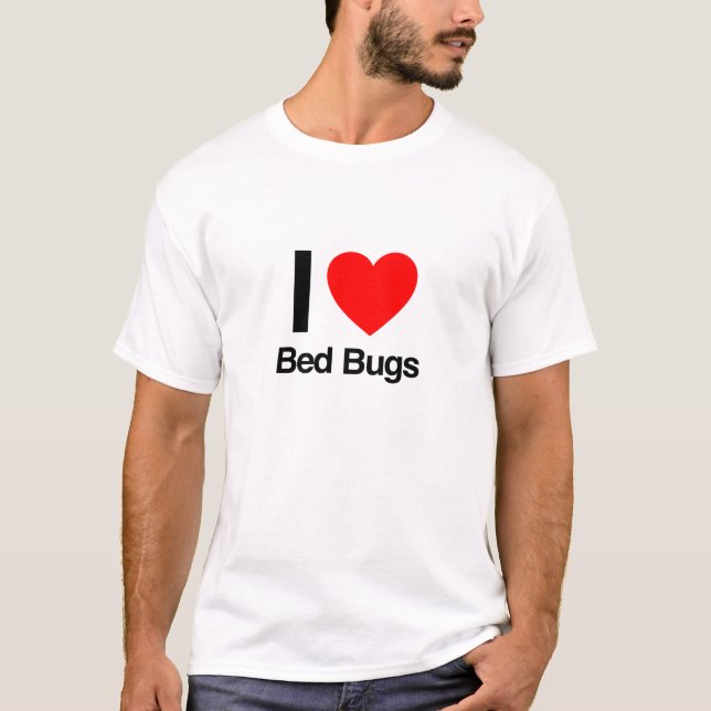 i love bed bugs T-Shirt (Front)