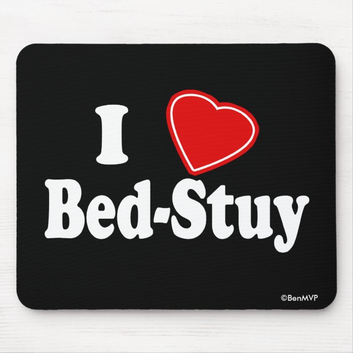 I Love Bed-Stuy Mousepad