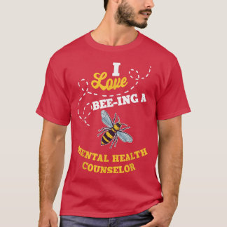 I Love Bee-Ing A Mental Health Counselor Honey Bee T-Shirt