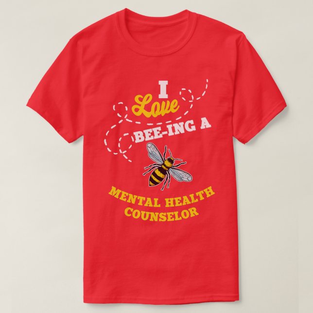 I Love BeeIng A Mental Health Counselor Honey Bee  T-Shirt (Design Front)