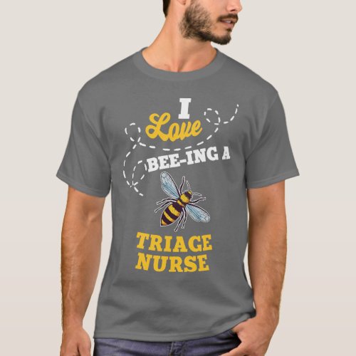 I Love BeeIng A Triage Nurse Honey Bee Job Profess T_Shirt