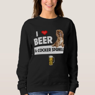 I Love Beer and Cocker Spaniels Dog Mom Dad Drinki Sweatshirt