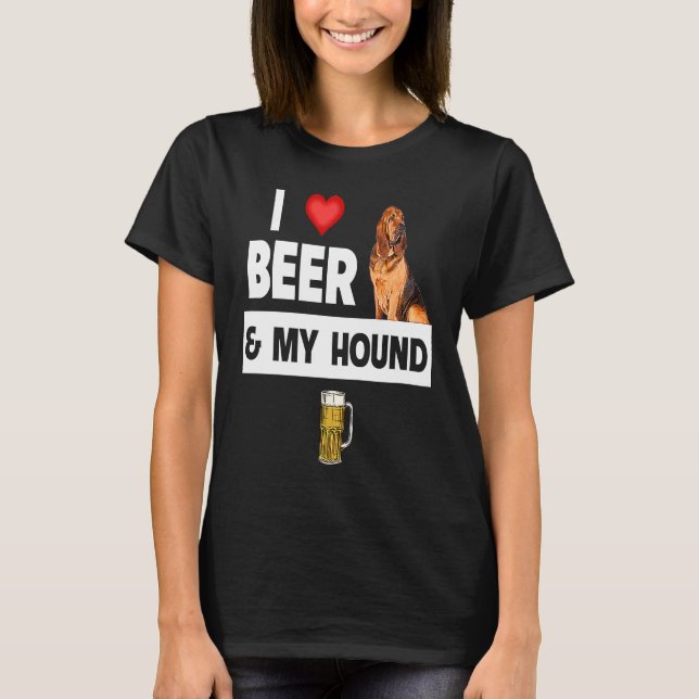 I Love Beer and My Bloodhound Hunting Dog Mom Dad  T-Shirt (Front)