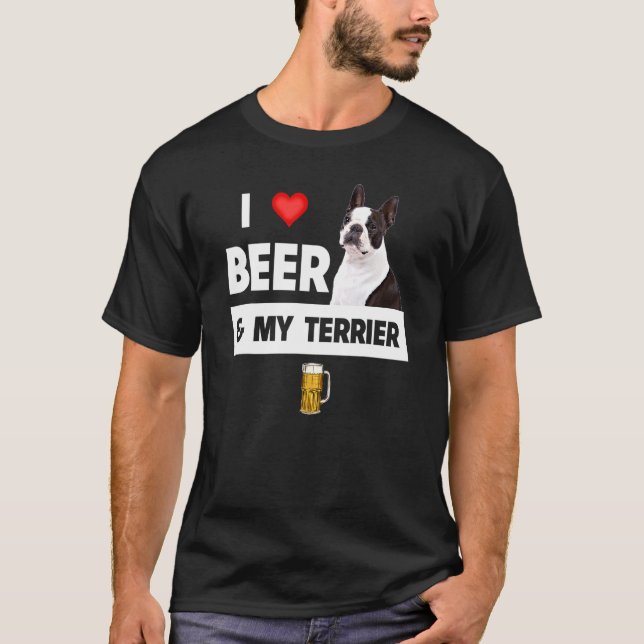 I Love Beer And My Boston Terrier Mom Dad Dog Owne T-Shirt (Front)