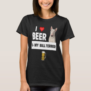 I Love Beer and My Bull Terrier Dog Mom Dad  Drink T-Shirt