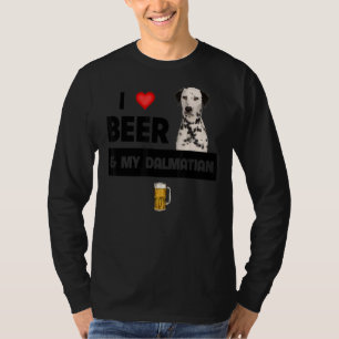 I Love Beer And My Dalmatian Mom Dad Dog Drinking T-Shirt