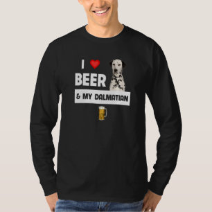 I Love Beer And My Dalmatian Mom Dad Dog Drinking T-Shirt