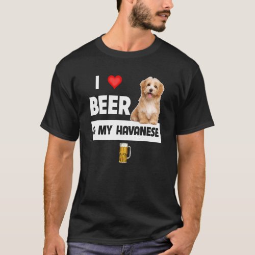 I Love Beer And My Havanese Mom Dad Havapoo Dog Dr T_Shirt