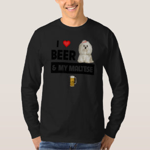 I Love Beer And My Maltese Mom Dad Maltipoo Dog Dr T-Shirt