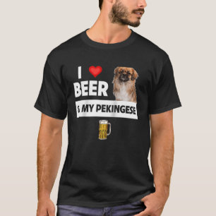 I Love Beer and My Pekingese Dog Mom Dad Drinking  T-Shirt