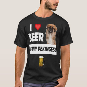 I Love Beer and My Pekingese Dog Mom Dad Drinking  T-Shirt
