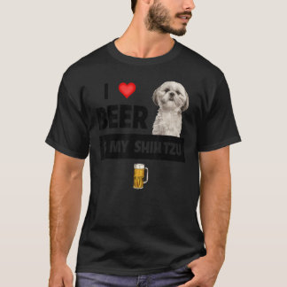 I Love Beer And My Shih Tzu Mom Dad Dog Drinking P T-Shirt
