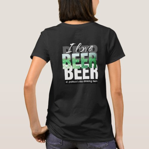 I Love Beer St Patricks Day Drinking Team T_Shirt