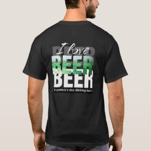 I Love Beer. St. Patrick's Day Drinking Team T-Shirt
