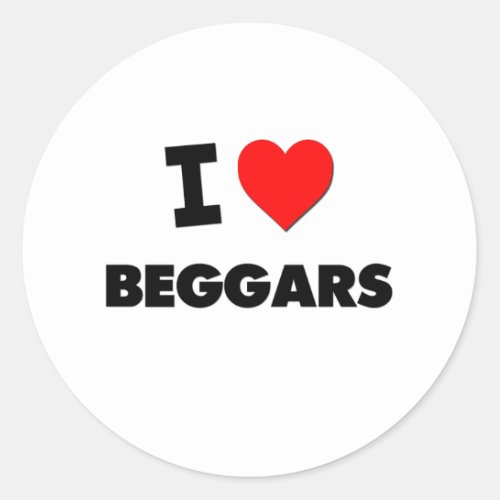 I Love Beggars Classic Round Sticker