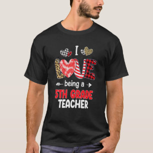 I Love Being A 5th Grade Teacher Valentines School T-Shirt