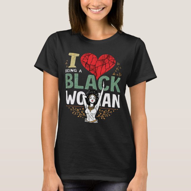I Love Being a Black Woman Empowerment T-Shirt (Front)