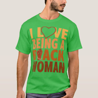 I Love Being A Black Women African Girl Black Hist T-Shirt