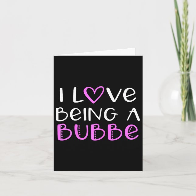 I Love Being A Bubbe Cute Cool  Card (Front)