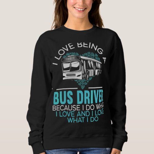 I Love Being A Bus Driver Student Delivery Special Sweatshirt
