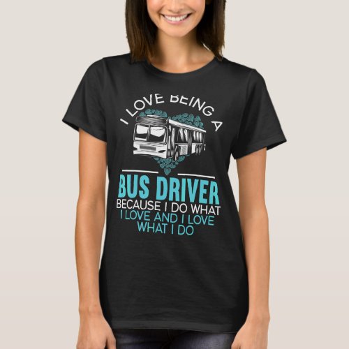 I Love Being A Bus Driver Student Delivery Special T_Shirt