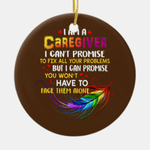 I love being a Caregiver  Ceramic Ornament