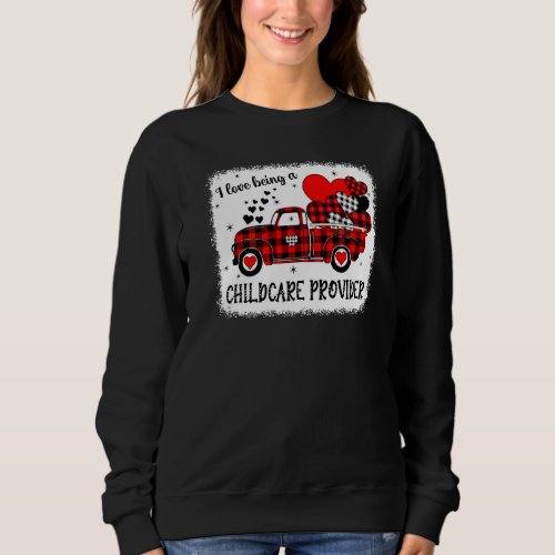 I Love Being A Childcare Provider Red Plaid Truck  Sweatshirt