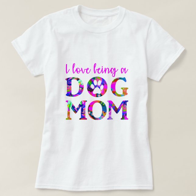 I love being a "Dog Mom" Floral Text White T-Shirt (Design Front)