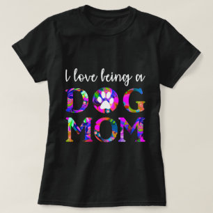 I love being a "Dog Mom" Floral Text White T-Shirt