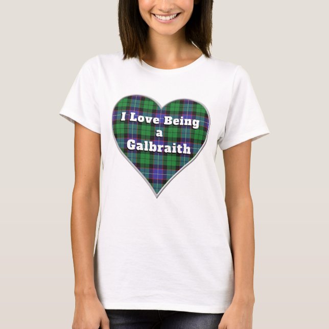 I Love Being a Galbraith Clan Tartan Plaid Heart T-Shirt (Front)
