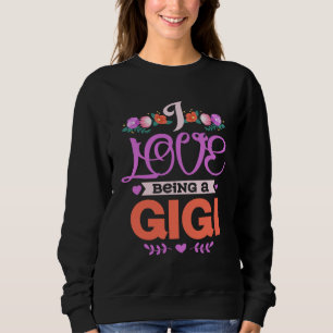 I Love Being A Gigi Grandma Mothers Day Family Sweatshirt