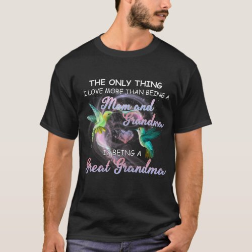 I Love Being A Great Grandma Hummingbird T_Shirt