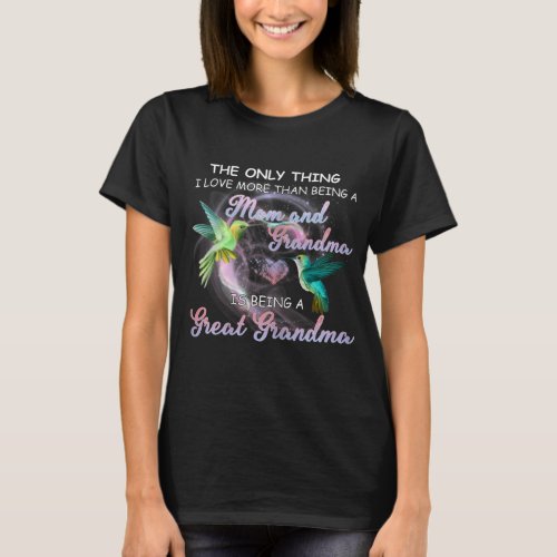 I Love Being A Great Grandma Hummingbird T_Shirt