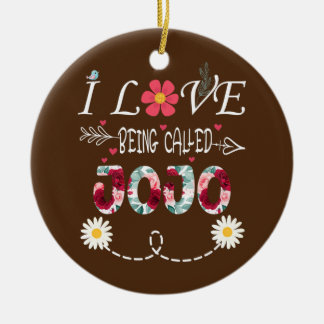 i love being a Jojo i love being called Jojo Ceramic Ornament