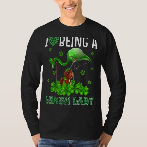 I Love Being A Lunch Lady Flamingo Lunch Lady St P T_Shirt