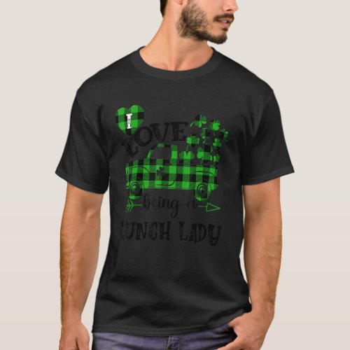 I Love Being A Lunch Lady St Patricks Day Shamrock T_Shirt