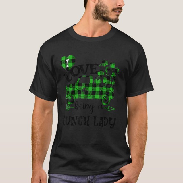 I Love Being A Lunch Lady St Patricks Day Shamrock T-Shirt (Front)