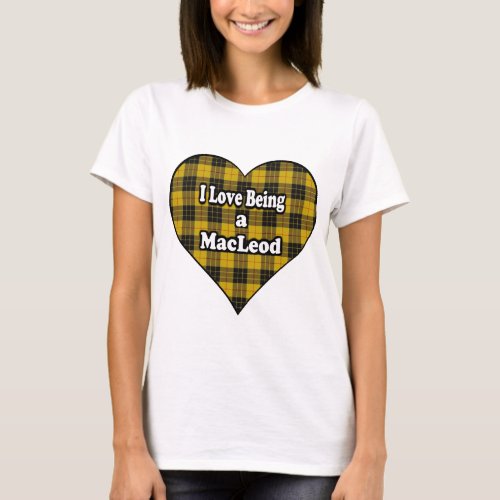 I Love Being a MacLeod Clan MacLeod Tartan T_Shirt