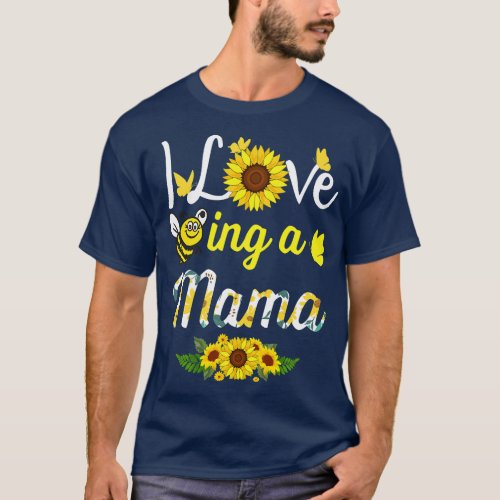 I Love Being A Mama Grandma Sunflower Bee Mother D T_Shirt