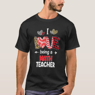 I Love Being A Math Teacher Valentines School Vale T-Shirt
